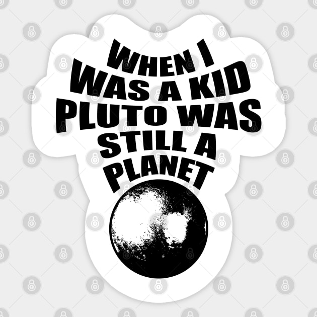 Pluto was a planet Sticker by old_school_designs